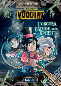 Voodini. L'oscura palude degli spiriti. E-book. Formato PDF ebook di Silvana Zancolò