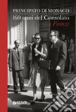 Principato di Monaco. 160 anni del Consolato a Firenze. E-book. Formato EPUB ebook