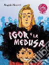 Igor e la medusa. E-book. Formato PDF ebook