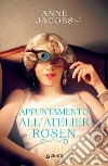Appuntamento all’atelier Rosen. E-book. Formato PDF ebook