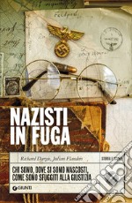 Nazisti in fuga: Chi sono, dove si sono nascosti, come sono sfuggiti alla giustizia. E-book. Formato PDF