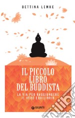 Il piccolo libro del buddista: La via per raggiungere il vero equilibrio. E-book. Formato EPUB ebook