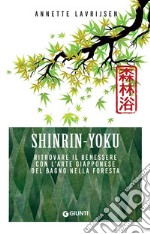 Shinrin-Yoku. Ritrovare il benessere con l'arte giapponese del bagno nella foresta. E-book. Formato EPUB ebook