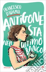 Antigone sta nell'ultimo banco. E-book. Formato EPUB ebook