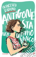 Antigone sta nell'ultimo banco. E-book. Formato PDF ebook