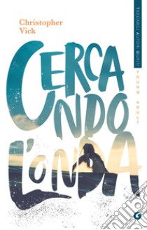 Cercando l'onda. E-book. Formato PDF ebook di Christopher Vick