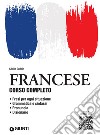 Francese. Corso completo con tracce audio: Frasi per ogni situazione – Grammatica e sintassi – Pronuncia – Esercizi di autovalutazione – Dizionario. E-book. Formato PDF ebook