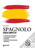 Spagnolo. Corso completo con tracce audio: Frasi per ogni situazione – Grammatica e sintassi – Pronuncia – Esercizi di autovalutazione – Dizionario. E-book. Formato PDF ebook