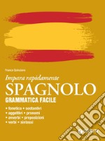 Spagnolo. Grammatica facile: Fonetica – sostantivi – aggettivi – pronomi – avverbi – preposizioni – verbi – sintassi. E-book. Formato PDF ebook