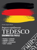 Tedesco. Grammatica facile: Fonetica – sostantivi – aggettivi – pronomi – avverbi – preposizioni – verbi – sintassi. E-book. Formato PDF