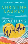 Something wilder. L’amore è un rischio… molto divertente. E-book. Formato EPUB ebook