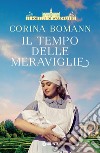 Il tempo delle meraviglie. E-book. Formato EPUB ebook di Corina Bomann