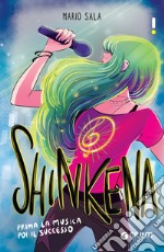 Shinkena: Prima la musica poi il successo. E-book. Formato EPUB ebook