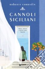 Cannoli siciliani: Mare, amore e altre cose buone. E-book. Formato EPUB