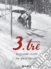 3.Tre, la grande storia / 3.Tre, the great history. E-book. Formato PDF ebook