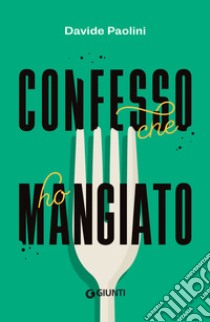 Confesso che ho mangiato. E-book. Formato EPUB ebook di Davide Paolini