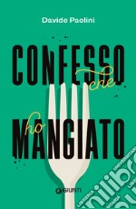 Confesso che ho mangiato. E-book. Formato EPUB ebook