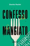 Confesso che ho mangiato. E-book. Formato EPUB ebook