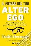 Il potere del tuo alter ego: Crea un’identità segreta per sviluppare il tuo potenziale. E-book. Formato EPUB ebook