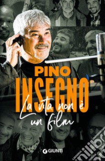 La vita non è un film. E-book. Formato EPUB ebook di Pino Insegno