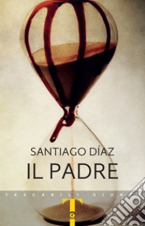 Il padre. E-book. Formato PDF ebook di Santiago Díaz