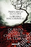 Questo sangue che impasta la terra. E-book. Formato EPUB ebook di Francesco Guccini