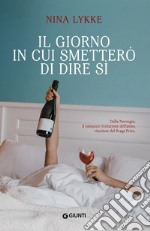 Il giorno in cui smetterò di dire sì. E-book. Formato EPUB ebook