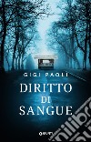 Diritto di sangue. E-book. Formato EPUB ebook di Gigi Paoli