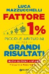 Fattore 1%: Piccole abitudini per grandi risultati (Nuova Edizione). E-book. Formato EPUB ebook