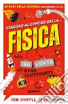 Viaggio al centro della... fisica: dalle leggi di Newton alle rane fluttuanti. E-book. Formato EPUB ebook di Tom Whipple