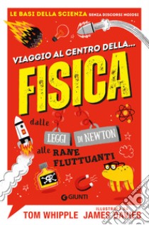 Viaggio al centro della... fisica: dalle leggi di Newton alle rane fluttuanti. E-book. Formato PDF ebook di Tom Whipple