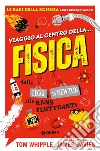 Viaggio al centro della... fisica: dalle leggi di Newton alle rane fluttuanti. E-book. Formato PDF ebook di Tom Whipple