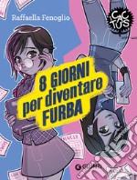 8 giorni per diventare furba. E-book. Formato PDF ebook