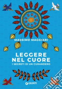 Leggere nel cuore: I segreti di un curandero. E-book. Formato PDF ebook di Massimo Maggiari