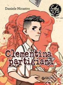 Clementina partigiana. E-book. Formato EPUB ebook di Daniele Nicastro