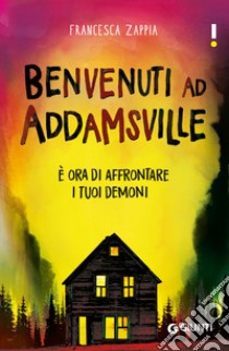 Benvenuti ad Addamsville: È ora di affrontare i tuoi demoni. E-book. Formato EPUB ebook di Francesca Zappia