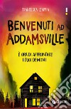 Benvenuti ad Addamsville: È ora di affrontare i tuoi demoni. E-book. Formato EPUB ebook di Francesca Zappia