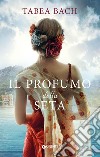 Il profumo della seta. E-book. Formato EPUB ebook