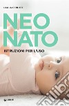 Neonato. Istruzioni per l’uso. E-book. Formato EPUB ebook