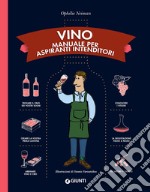 Vino. Manuale per aspiranti intenditori. E-book. Formato PDF ebook