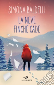 La neve finché cade. E-book. Formato PDF ebook di Simona Baldelli