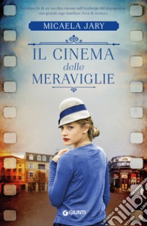 Il cinema delle meraviglie. E-book. Formato PDF ebook di Micaela Jary