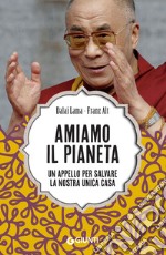 Amiamo il pianeta: Un appello per salvare la nostra unica casa. E-book. Formato EPUB