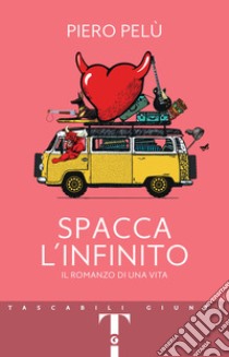 Spacca l'infinito: Il romanzo di una vita. E-book. Formato EPUB ebook di Piero Pelù