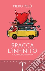 Spacca l'infinito: Il romanzo di una vita. E-book. Formato EPUB ebook