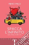 Spacca l'infinito: Il romanzo di una vita. E-book. Formato EPUB ebook di Piero Pelù