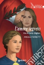 L’amore segreto. Vita di Dante Alighieri. E-book. Formato PDF