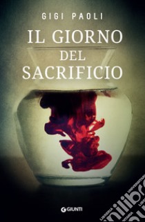 Il giorno del sacrificio. E-book. Formato EPUB ebook di Gigi Paoli