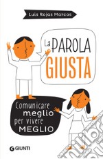 La parola giusta: Comunicare meglio per vivere meglio. E-book. Formato EPUB ebook