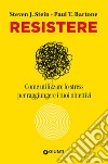 Resistere: Come utilizzare lo stress per raggiungere i tuoi obiettivi. E-book. Formato EPUB ebook